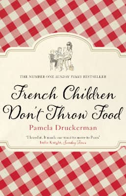 Pamela Druckerman French Children Don't Throw Food original cover